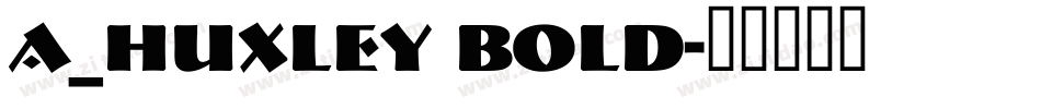 a_Huxley Bold字体转换